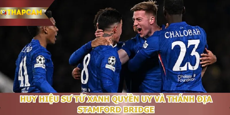 huy-hieu-su-tu-xanh-quyen-uy-va-thanh-dia-stamford-bridge